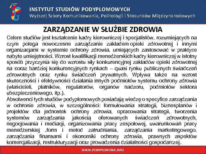 INSTYTUT STUDIÓW PODYPLOMOWYCH Wyższej Szkoły Komunikowania, Politologii i Stosunków Międzynarodowych ZARZĄDZANIE W SŁUŻBIE ZDROWIA