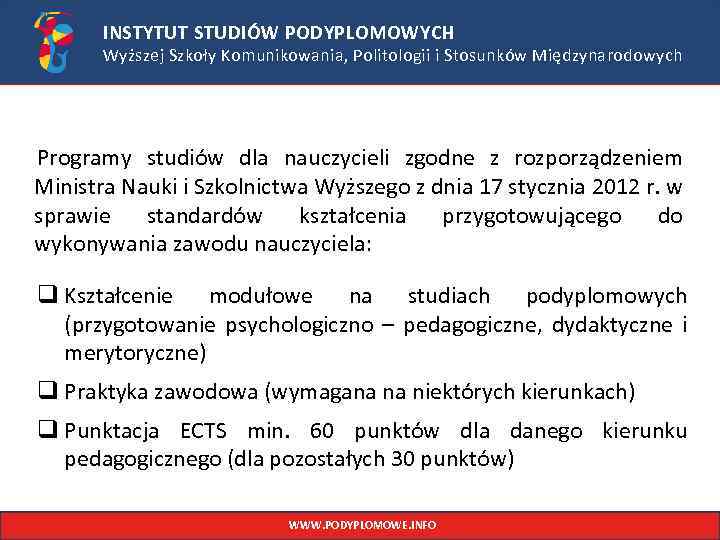 INSTYTUT STUDIÓW PODYPLOMOWYCH Wyższej Szkoły Komunikowania, Politologii i Stosunków Międzynarodowych Programy studiów dla nauczycieli