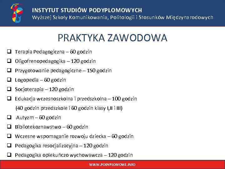 INSTYTUT STUDIÓW PODYPLOMOWYCH Wyższej Szkoły Komunikowania, Politologii i Stosunków Międzynarodowych PRAKTYKA ZAWODOWA q Terapia