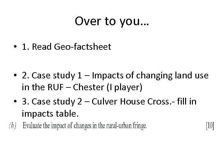 Over to you… • 1. Read Geo-factsheet • 2. Case study 1 – Impacts