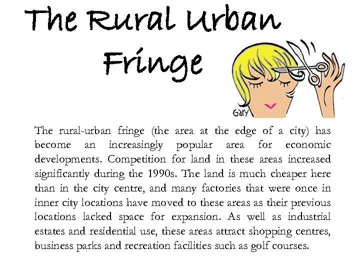 The Rural Urban Fringe The rural-urban fringe (the area at the edge of a