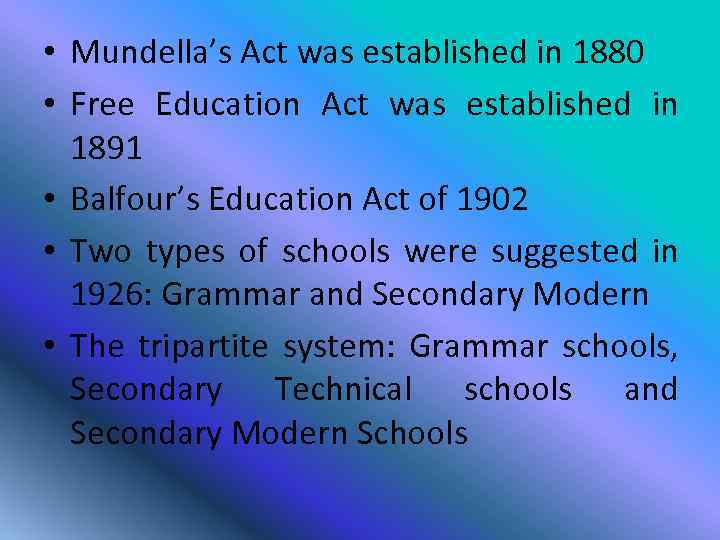  • Mundella’s Act was established in 1880 • Free Education Act was established