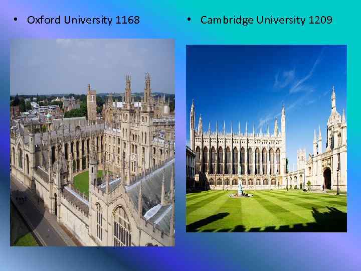  • Oxford University 1168 • Cambridge University 1209 