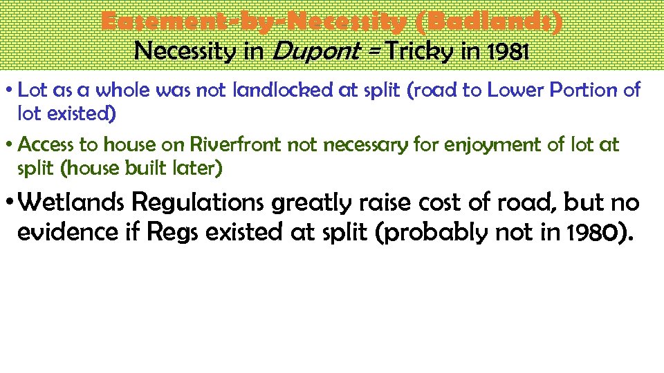 Easement-by-Necessity (Badlands) Necessity in Dupont = Tricky in 1981 • Lot as a whole