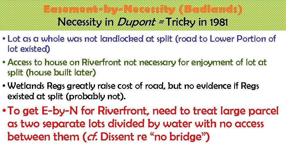 Easement-by-Necessity (Badlands) Necessity in Dupont = Tricky in 1981 • Lot as a whole