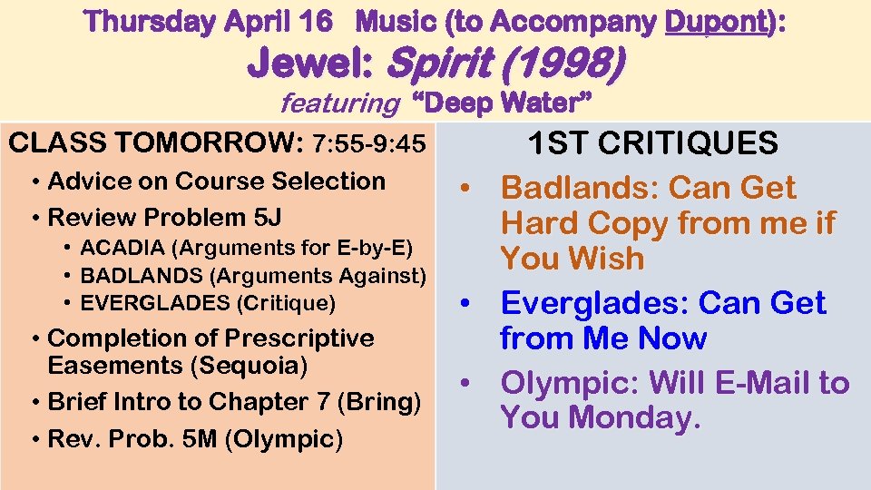 Thursday April 16 Music (to Accompany Dupont): Jewel: Spirit (1998) featuring “Deep Water” CLASS