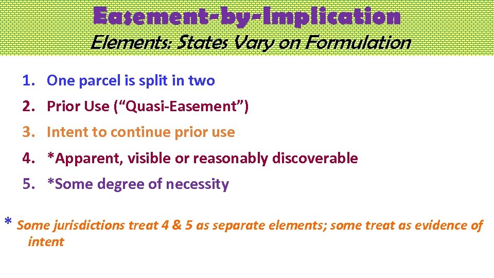 Easement-by-Implication Elements: States Vary on Formulation 1. One parcel is split in two 2.