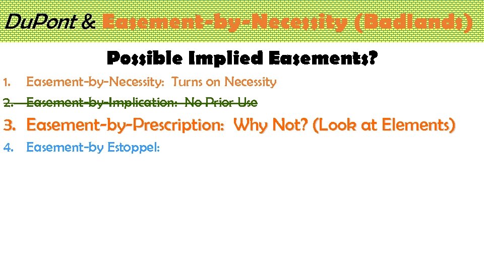 Du. Pont & Easement-by-Necessity (Badlands) Possible Implied Easements? 1. Easement-by-Necessity: Turns on Necessity 2.