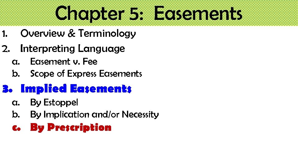 Chapter 5: Easements 1. Overview & Terminology 2. Interpreting Language a. b. Easement v.