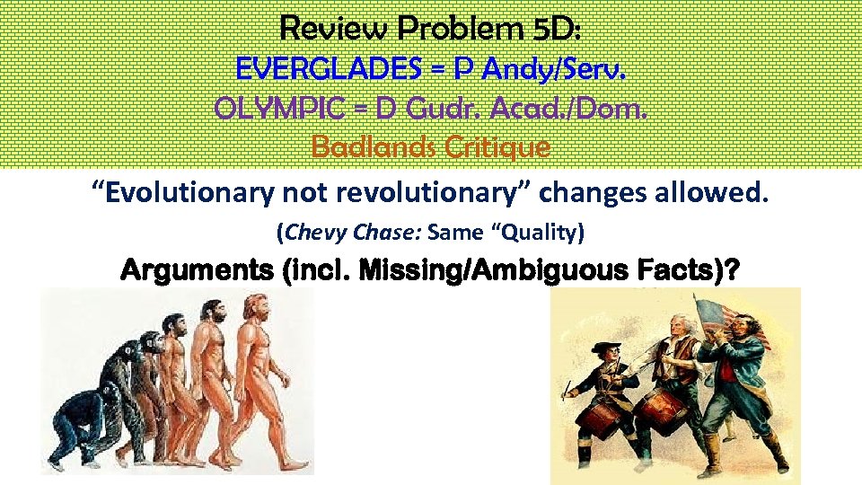 Review Problem 5 D: EVERGLADES = P Andy/Serv. OLYMPIC = D Gudr. Acad. /Dom.