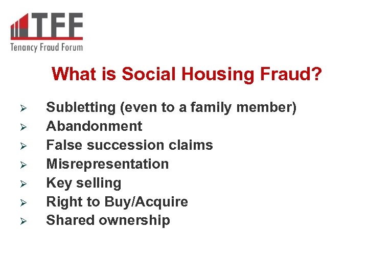 What is Social Housing Fraud? Ø Ø Ø Ø Subletting (even to a family