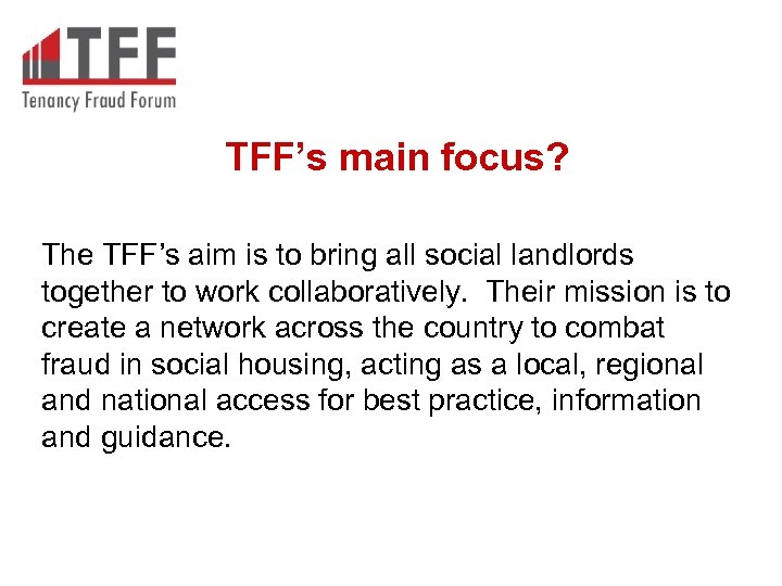TFF’s main focus? The TFF’s aim is to bring all social landlords together to
