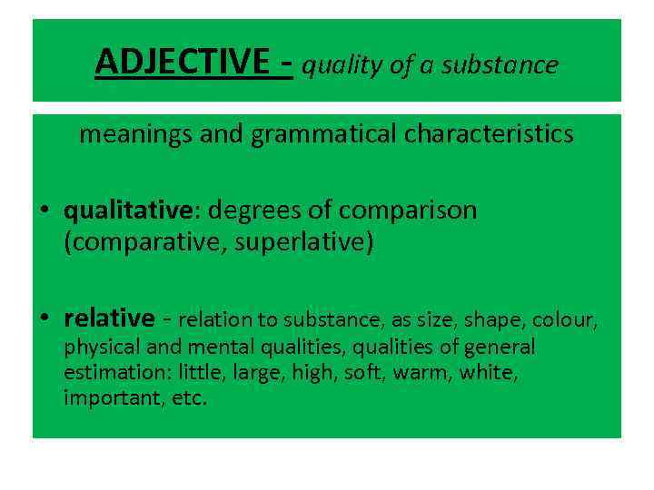 ADJECTIVE - quality of a substance meanings and grammatical characteristics • qualitative: degrees of