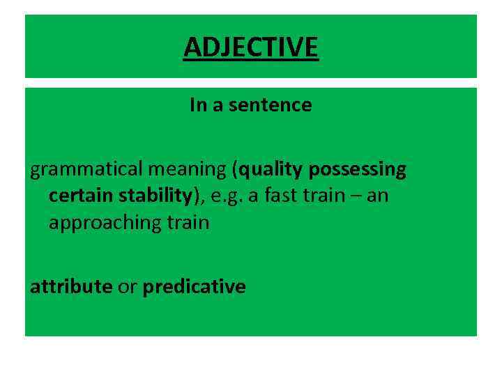 ADJECTIVE In a sentence grammatical meaning (quality possessing certain stability), e. g. a fast