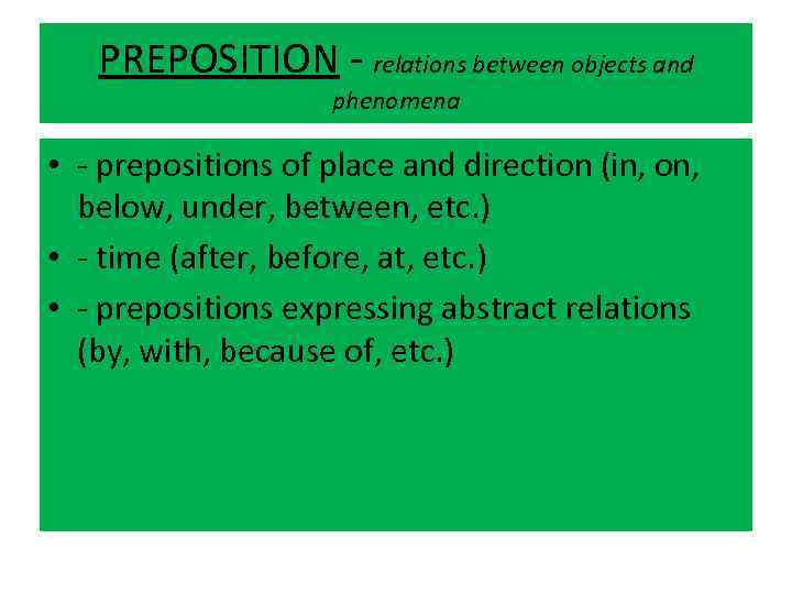 PREPOSITION - relations between objects and phenomena • - prepositions of place and direction