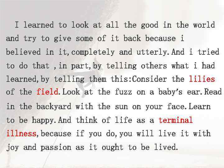 I learned to look at all the good in the world and try to