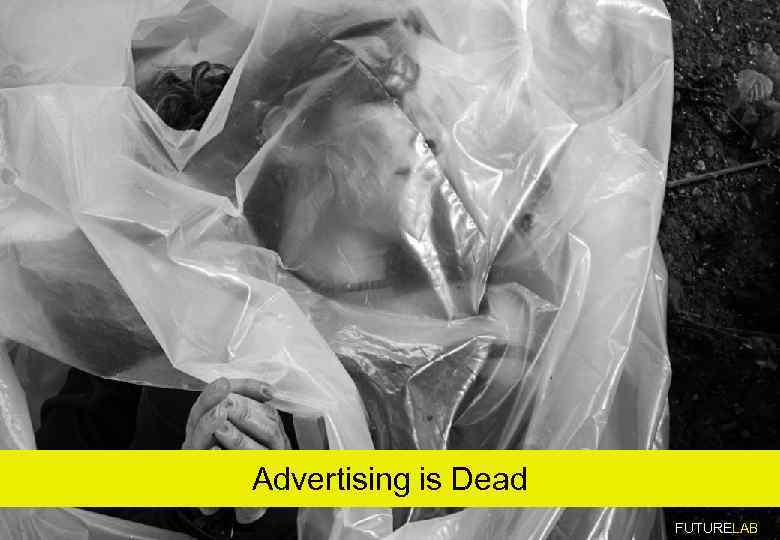 Outline speech Bucharest Need kickass opener Advertising is Dead FUTURELAB 