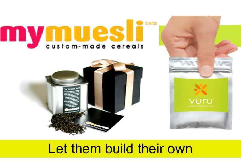 Let them build their own 