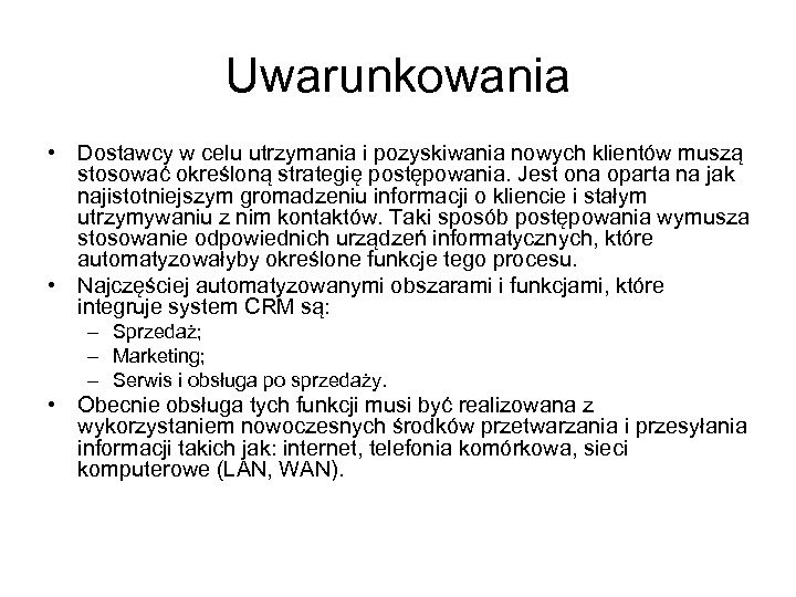 Uwarunkowania • Dostawcy w celu utrzymania i pozyskiwania nowych klientów muszą stosować określoną strategię