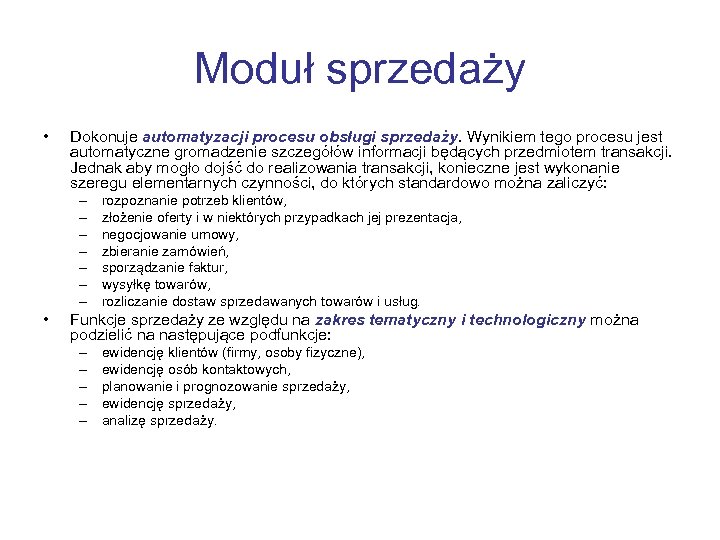 Moduł sprzedaży • Dokonuje automatyzacji procesu obsługi sprzedaży. Wynikiem tego procesu jest automatyczne gromadzenie