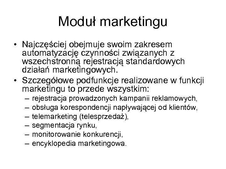 Moduł marketingu • Najczęściej obejmuje swoim zakresem automatyzację czynności związanych z wszechstronną rejestracją standardowych