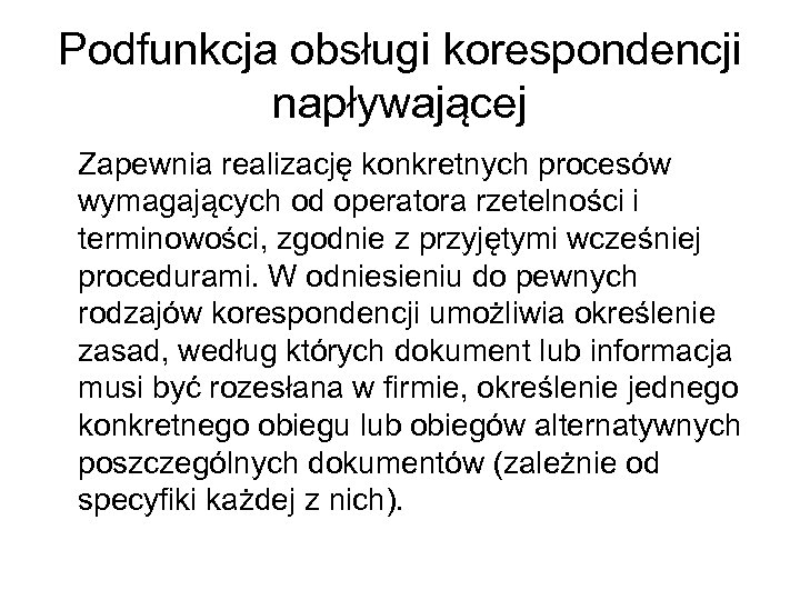 Podfunkcja obsługi korespondencji napływającej Zapewnia realizację konkretnych procesów wymagających od operatora rzetelności i terminowości,