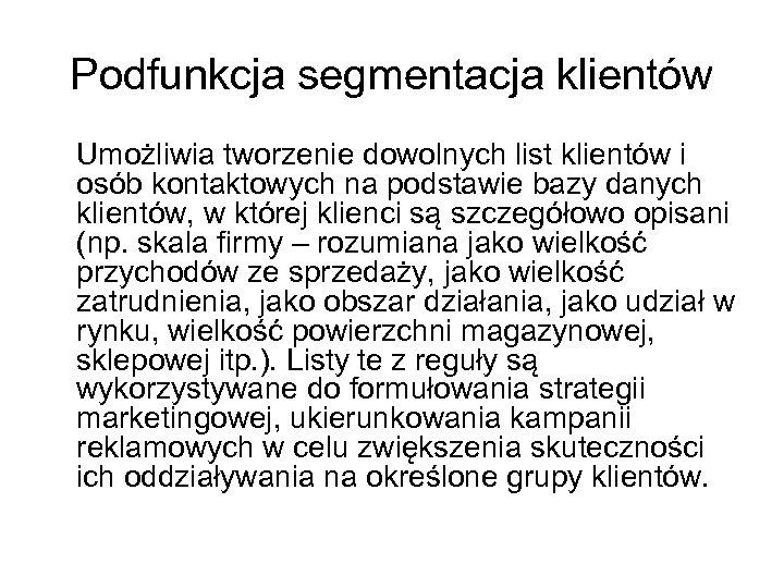 Podfunkcja segmentacja klientów Umożliwia tworzenie dowolnych list klientów i osób kontaktowych na podstawie bazy