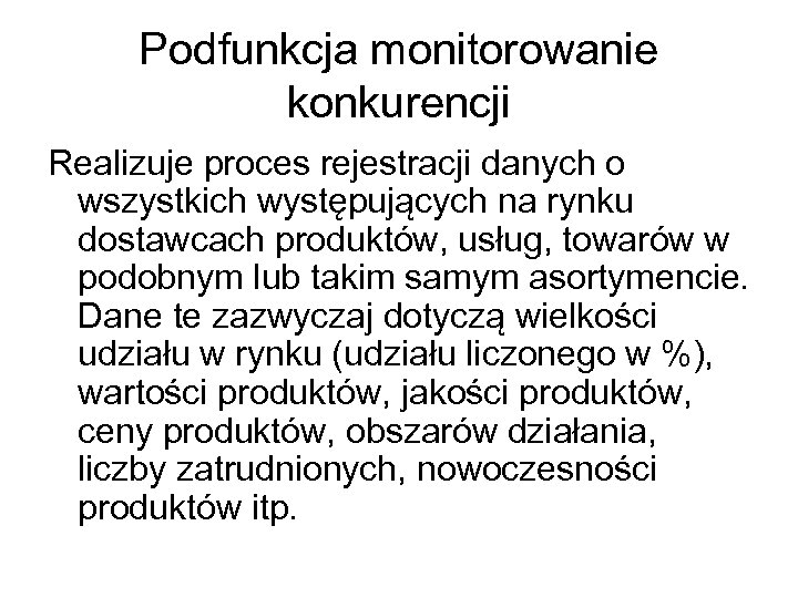 Podfunkcja monitorowanie konkurencji Realizuje proces rejestracji danych o wszystkich występujących na rynku dostawcach produktów,