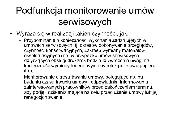 Podfunkcja monitorowanie umów serwisowych • Wyraża się w realizacji takich czynności, jak: – Przypominanie