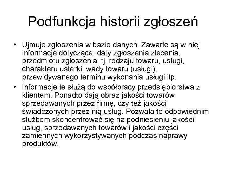 Podfunkcja historii zgłoszeń • Ujmuje zgłoszenia w bazie danych. Zawarte są w niej informacje