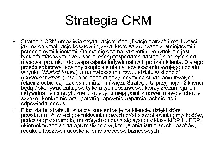 Strategia CRM • • Strategia CRM umożliwia organizacjom identyfikację potrzeb i możliwości, jak też