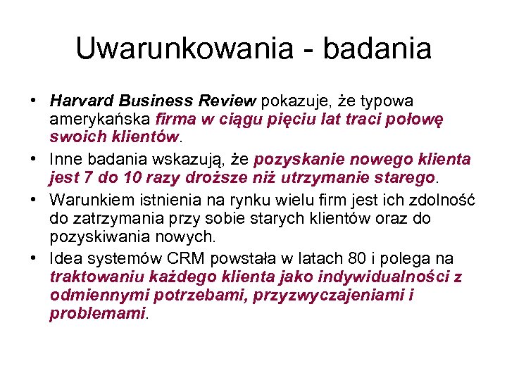 Uwarunkowania - badania • Harvard Business Review pokazuje, że typowa amerykańska firma w ciągu