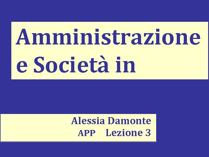 Amministrazione e Società in Europa Alessia Damonte APP Lezione 3 