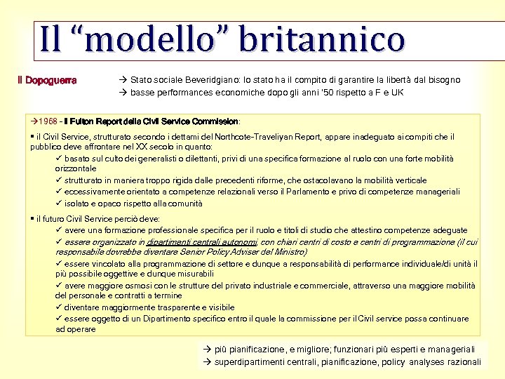 Il “modello” britannico II Dopoguerra Stato sociale Beveridgiano: lo stato ha il compito di