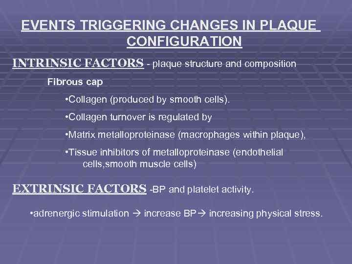 EVENTS TRIGGERING CHANGES IN PLAQUE CONFIGURATION INTRINSIC FACTORS - plaque structure and composition Fibrous