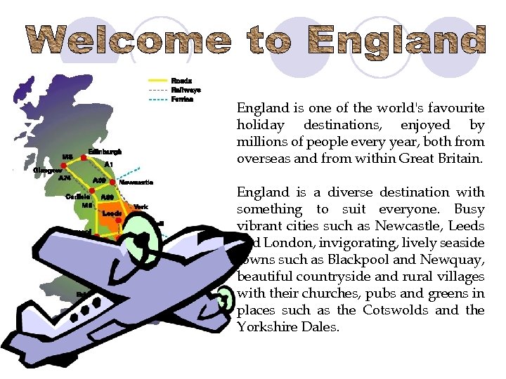 England is one of the world's favourite holiday destinations, enjoyed by millions of people