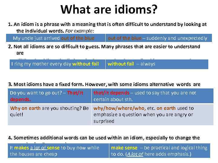 What are idioms? 1. An idiom is a phrase with a meaning that is