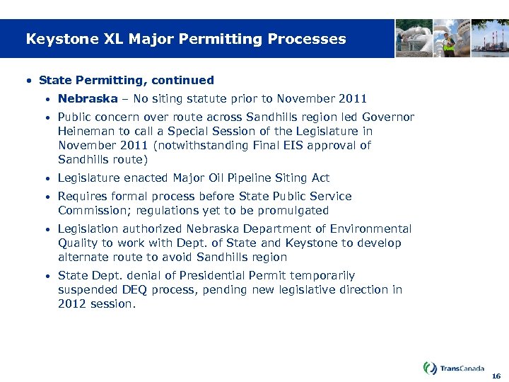 Keystone XL Major Permitting Processes • State Permitting, continued • Nebraska – No siting