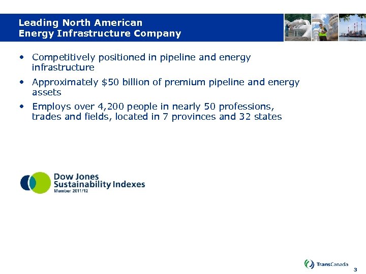 Leading North American Energy Infrastructure Company • Competitively positioned in pipeline and energy infrastructure