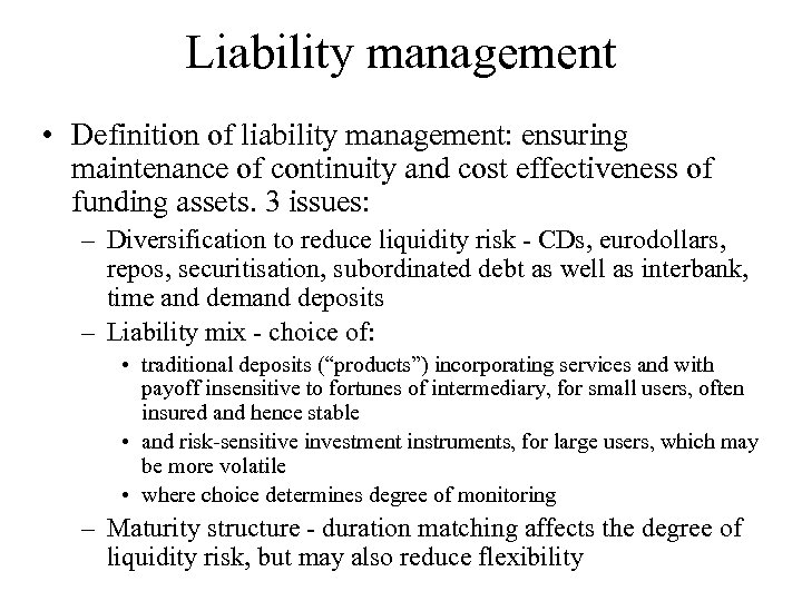 Liability management • Definition of liability management: ensuring maintenance of continuity and cost effectiveness