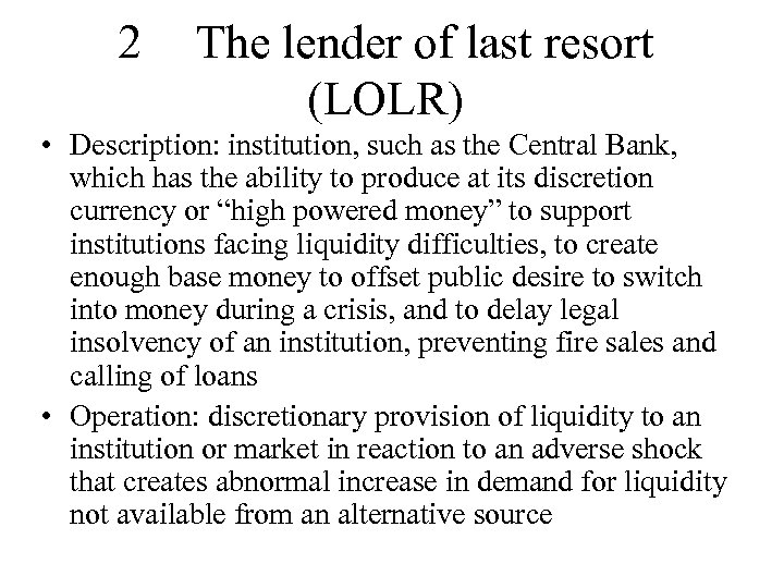 2 The lender of last resort (LOLR) • Description: institution, such as the Central