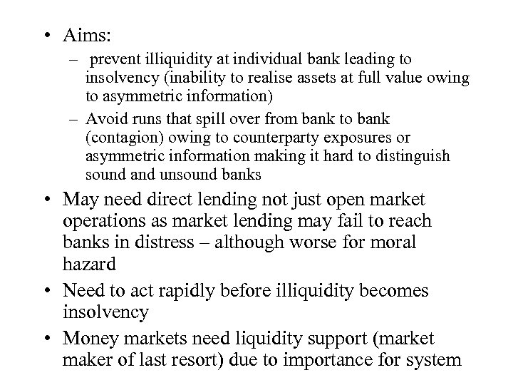  • Aims: – prevent illiquidity at individual bank leading to insolvency (inability to