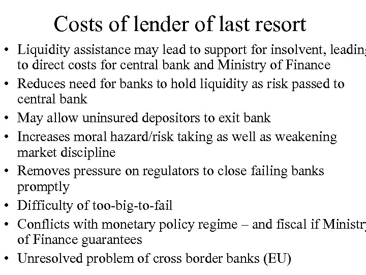 Costs of lender of last resort • Liquidity assistance may lead to support for
