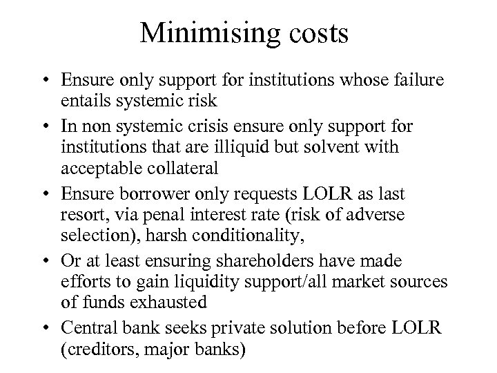 Minimising costs • Ensure only support for institutions whose failure entails systemic risk •