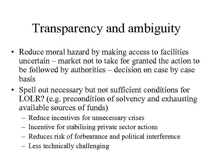 Transparency and ambiguity • Reduce moral hazard by making access to facilities uncertain –