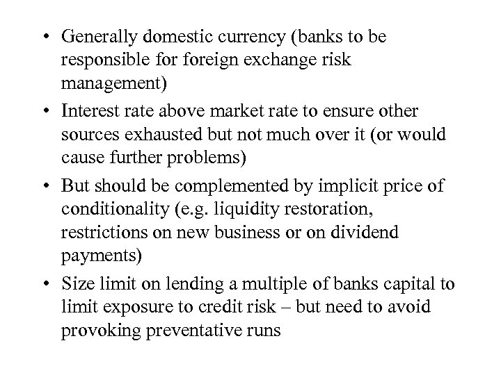  • Generally domestic currency (banks to be responsible foreign exchange risk management) •