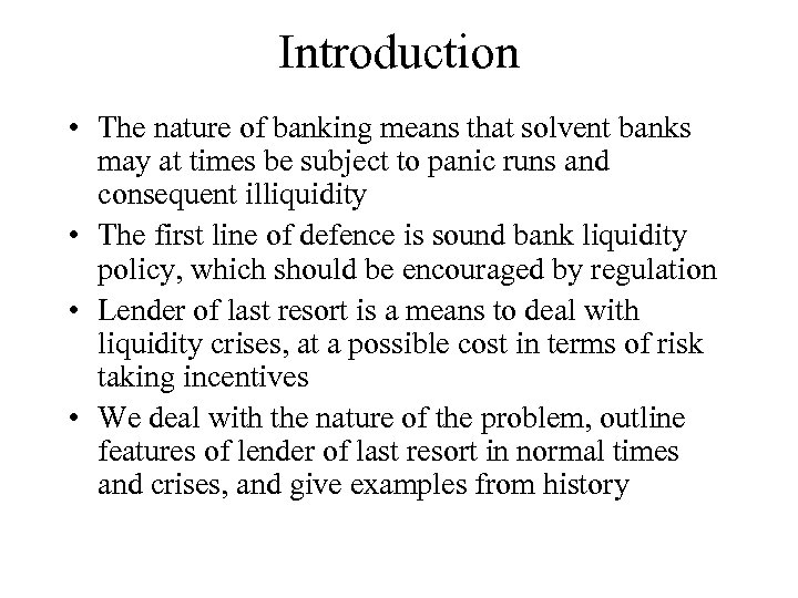 Introduction • The nature of banking means that solvent banks may at times be