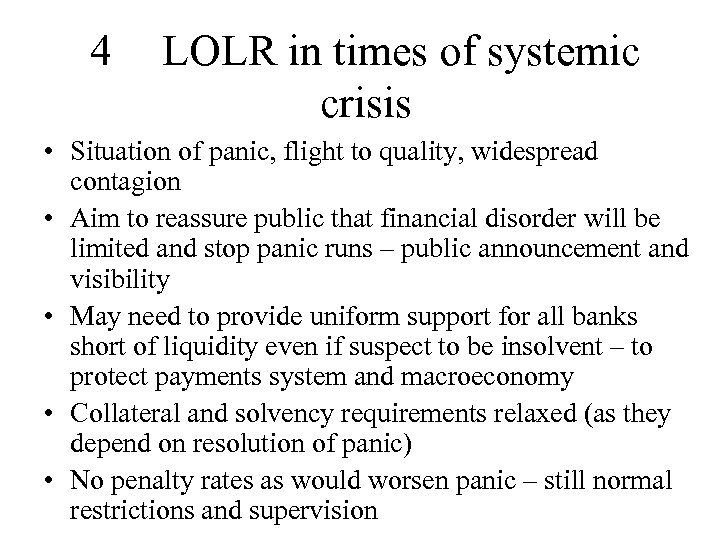 4 LOLR in times of systemic crisis • Situation of panic, flight to quality,