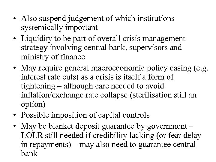  • Also suspend judgement of which institutions systemically important • Liquidity to be
