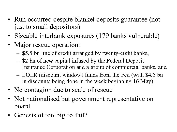  • Run occurred despite blanket deposits guarantee (not just to small depositors) •